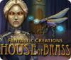 Скачать бесплатную флеш игру Fantastic Creations: House of Brass